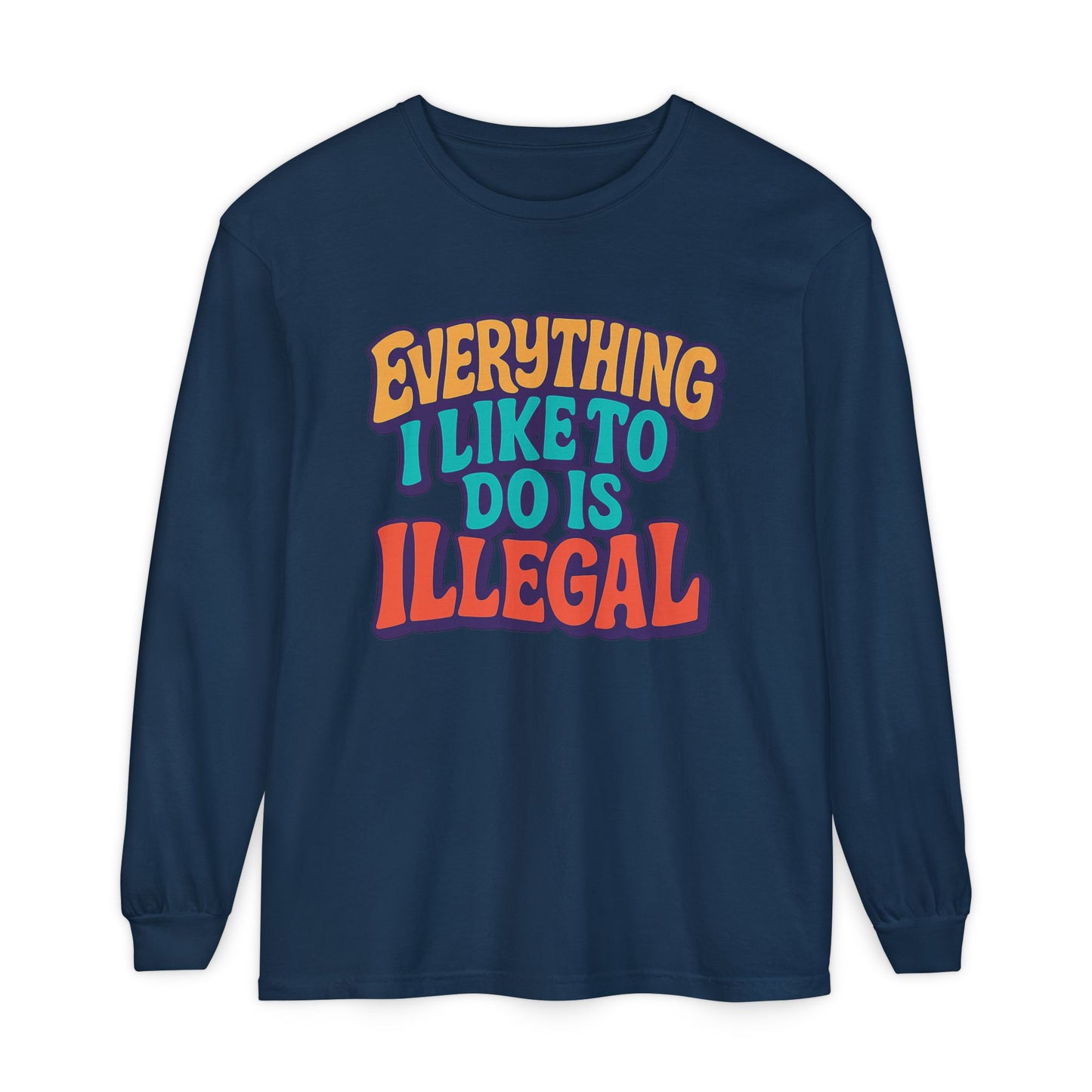 everything I like to do is illegal