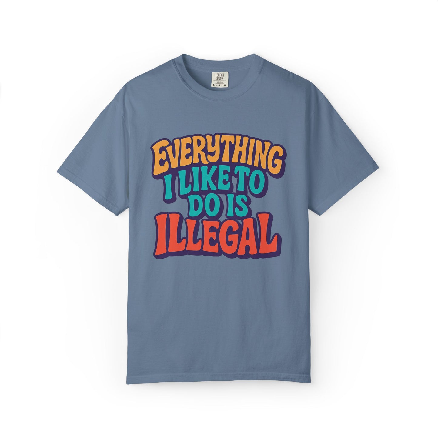 everything I like to do is illegal