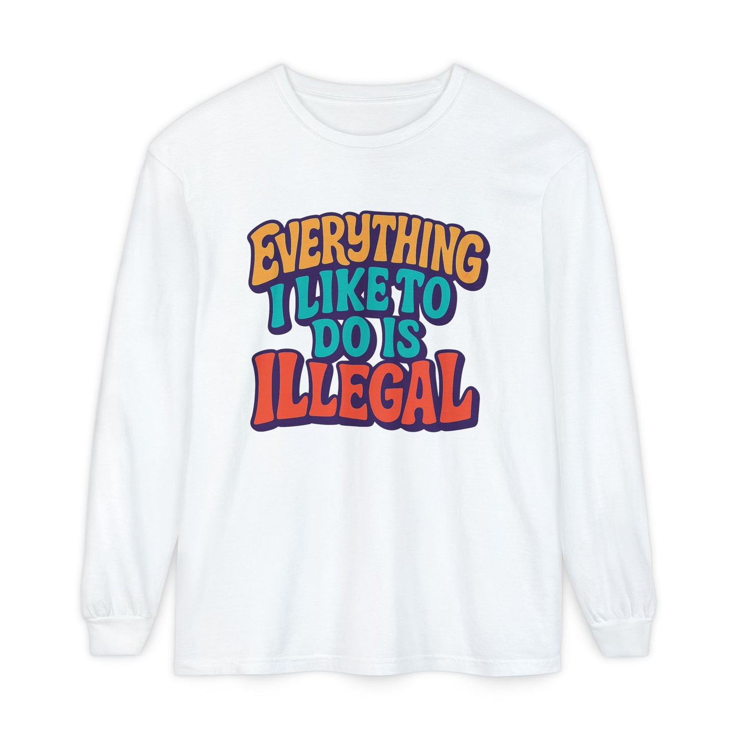 everything I like to do is illegal