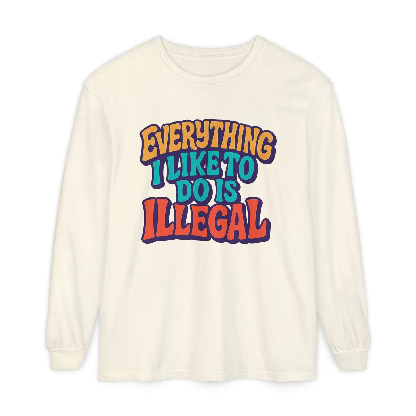 everything I like to do is illegal
