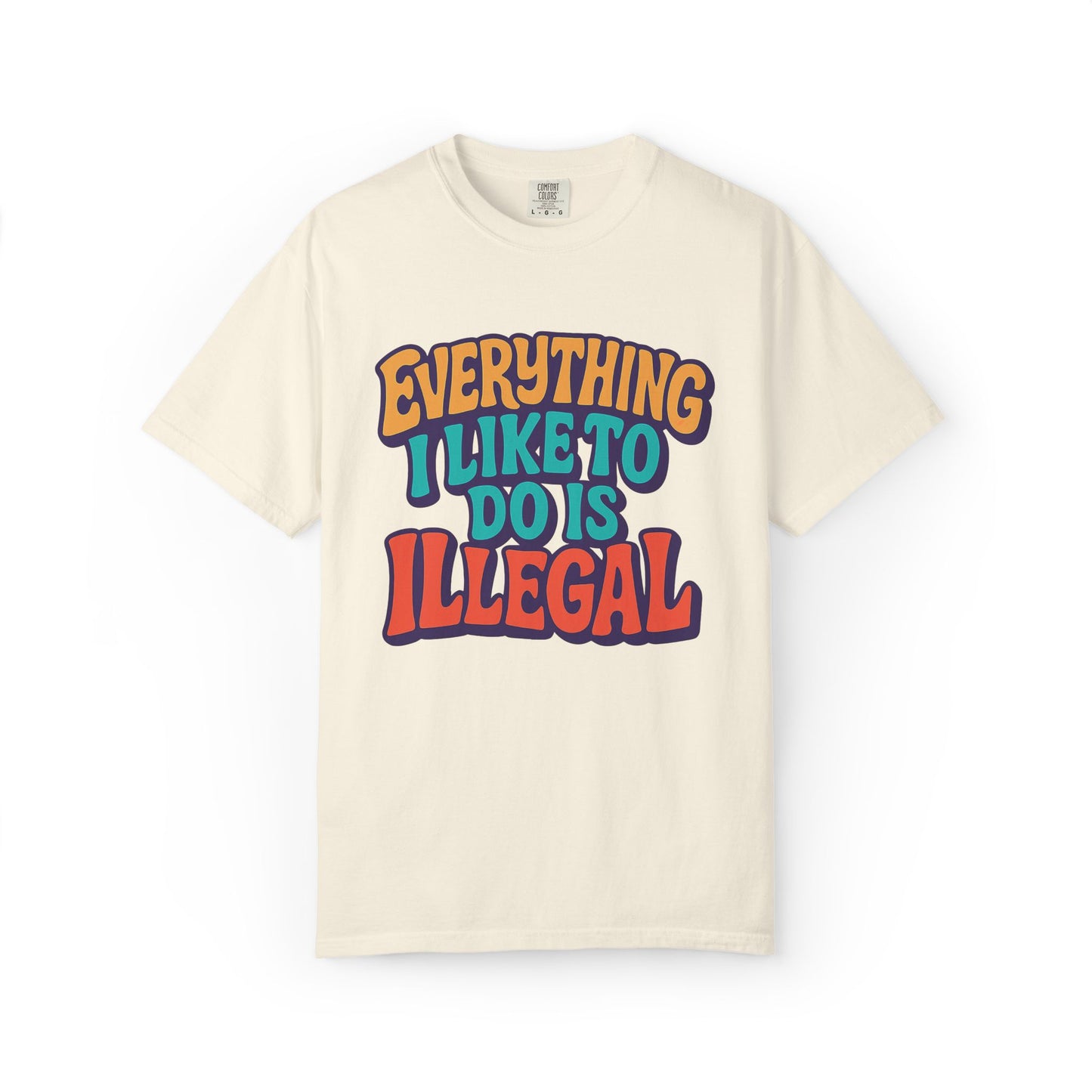 everything I like to do is illegal