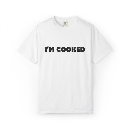 I'm Cooked