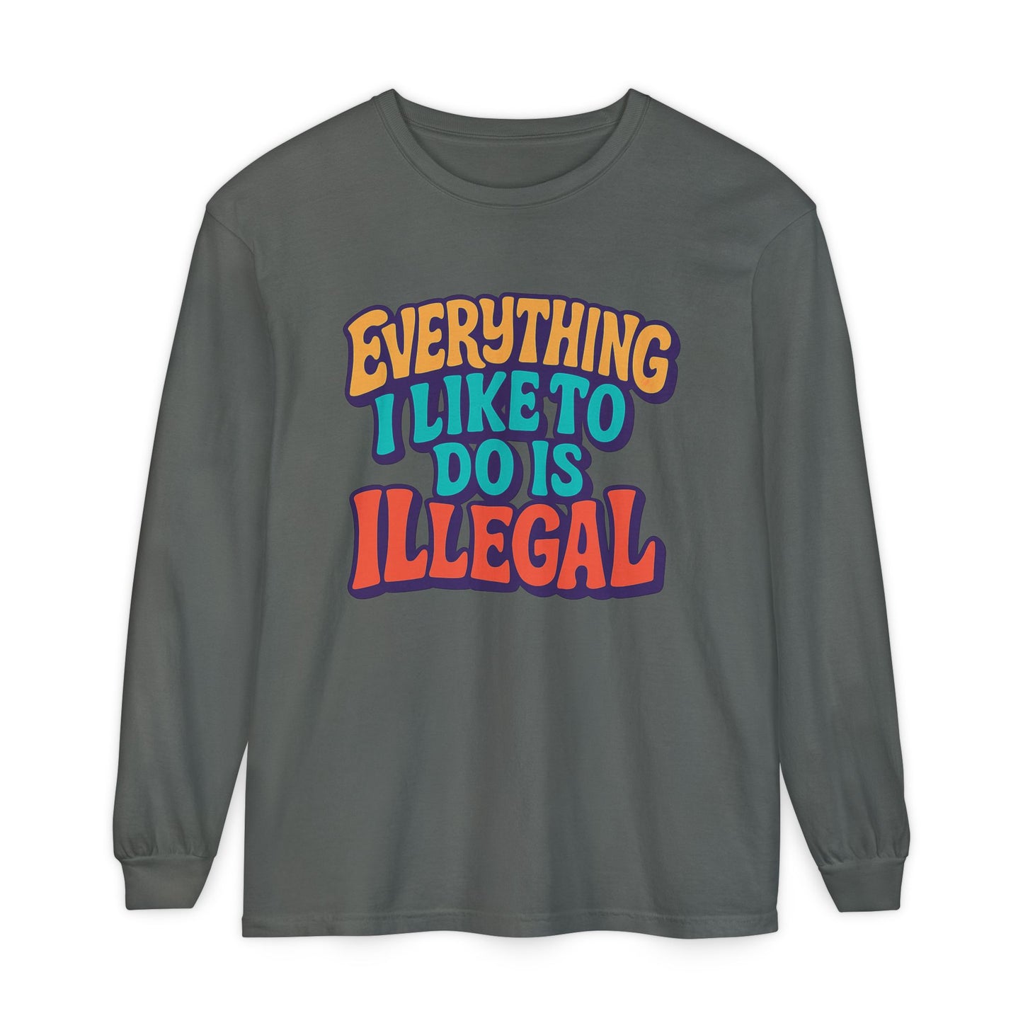 everything I like to do is illegal