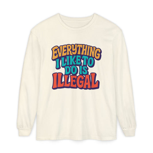 everything I like to do is illegal