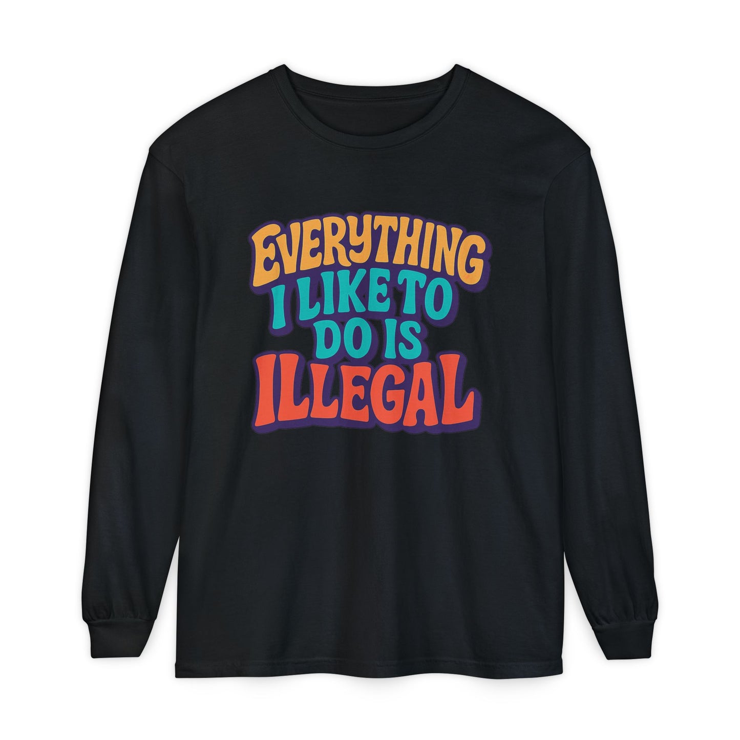 everything I like to do is illegal